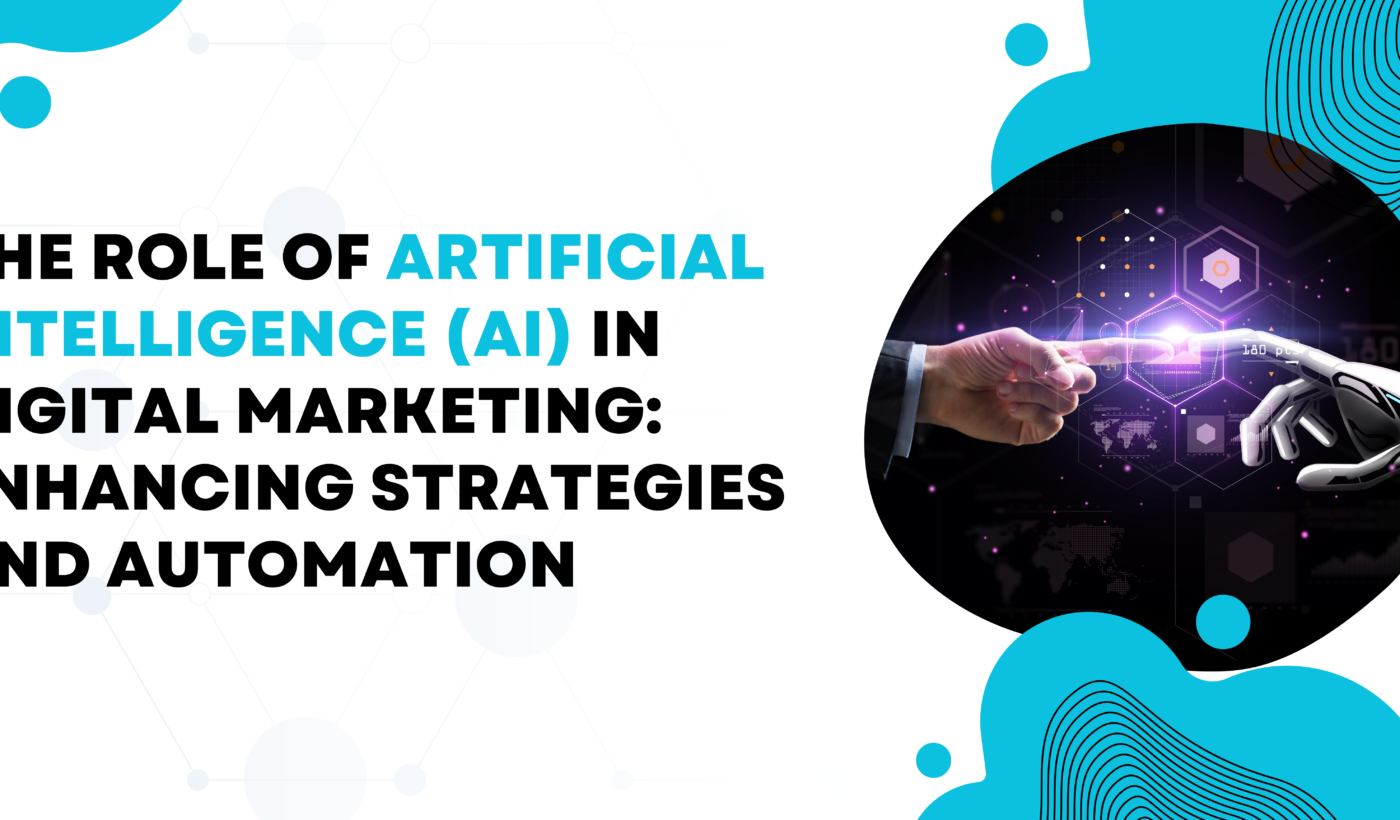 The Role of Artificial Intelligence (AI) in Digital Marketing: Enhancing Strategies and Automation