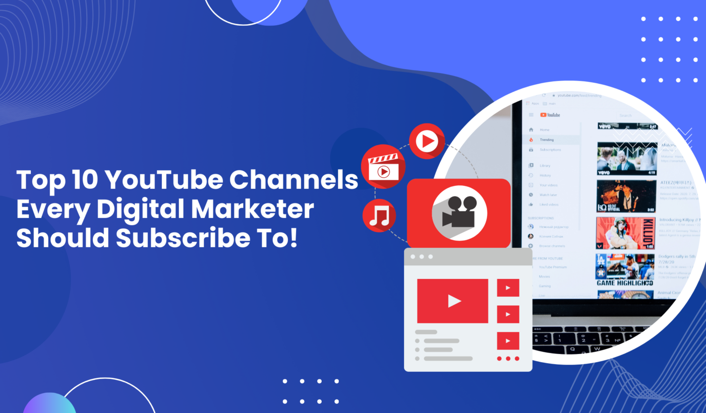 Top 10 YouTube Channels Every Digital Marketer Should Subscribe To!