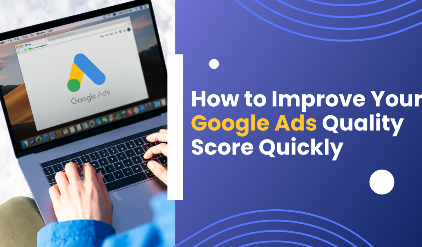 How to Improve Your Google Ads Quality Score Quickly