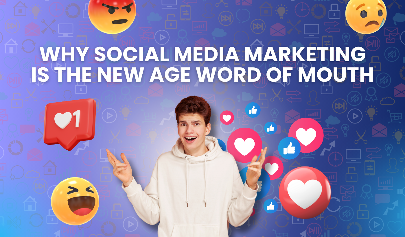 Why Social Media Marketing is the New Age Word of Mouth