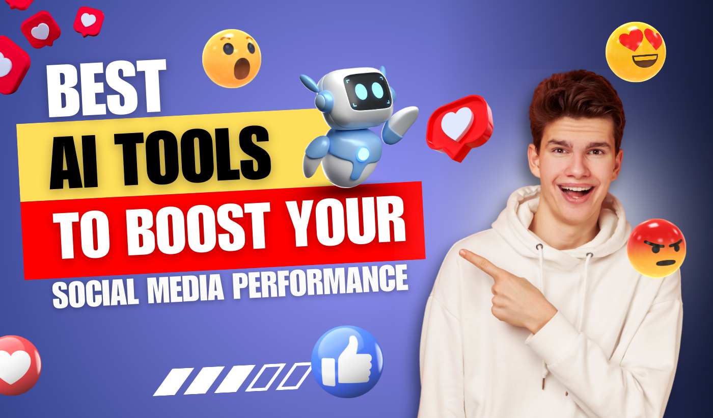 Best AI Tools to Boost Your Social Media Performance